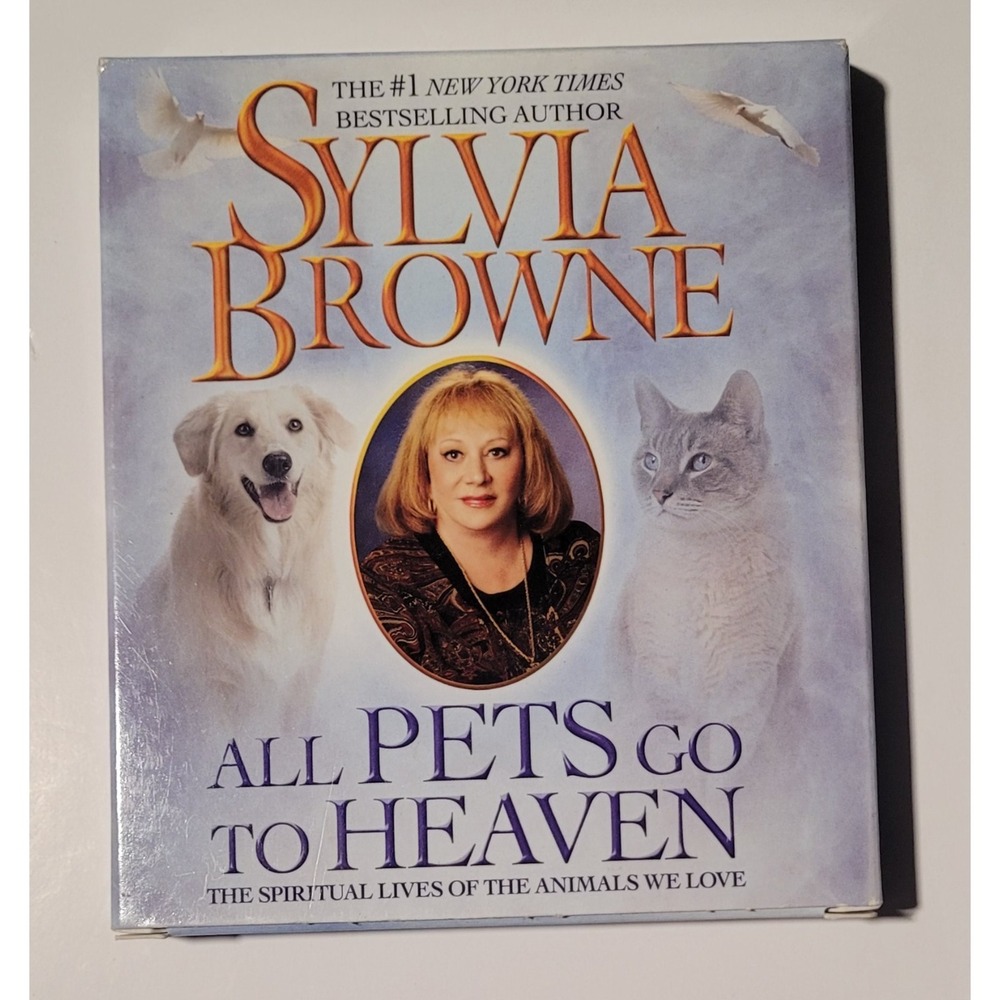 All Pets Go‎ to Heaven : The Spiritual Lives of the Animals We Love by Sylvia...